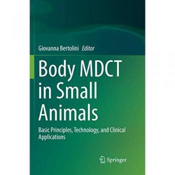 Body MDCT in Small Animals: Basic Principles, Technology, and Clinical Applications