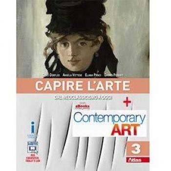 Capire l'arte. Per le Scuole superiori. Con e-book. Con espansione online. Dal neoclassicismo ad oggi-Contemporary art (Vol. 3)