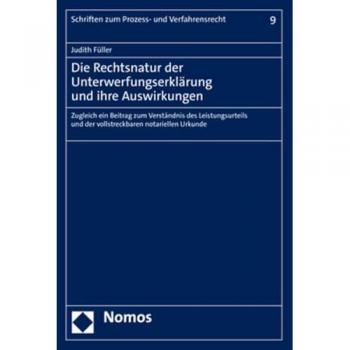 Füller, Judith: Die Rechtsnatur der Unterwerfungserklärung und ihre Auswirkungen