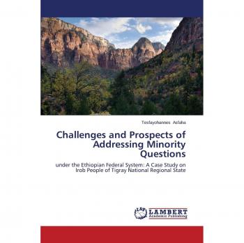 Challenges and Prospects of Addressing Minority Questions: under the Ethiopian Federal System: A Case Study on Irob People of Tigray National Regional State