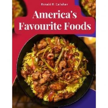 America's Favourite Foods: Easy, Delicious, and Healthy Recipes That Anyone Can Cook at Home