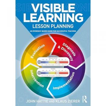 Visible Learning: Lesson Planning : An Evidence-Based Guide for Successful Teaching