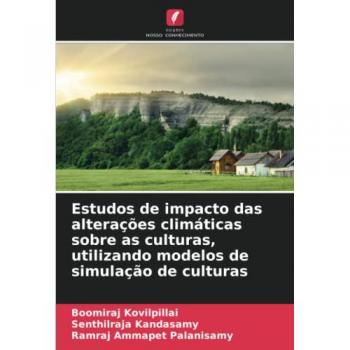 Kovilpillai, Boomiraj: Estudos de impacto das alterações climáticas sobre as culturas, utilizando modelos de simulação de culturas