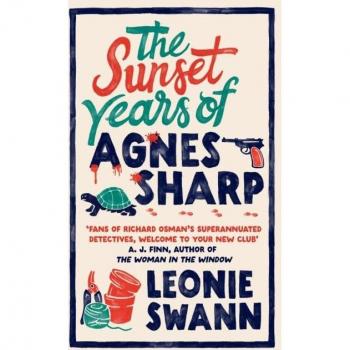 The Sunset Years of Agnes Sharp : The unmissable cosy crime sensation for fans of Richard Osman