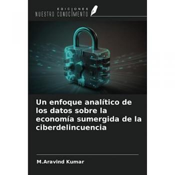 Kumar, M. Aravind: Un enfoque analítico de los datos sobre la economía sumergida de la ciberdelincuencia