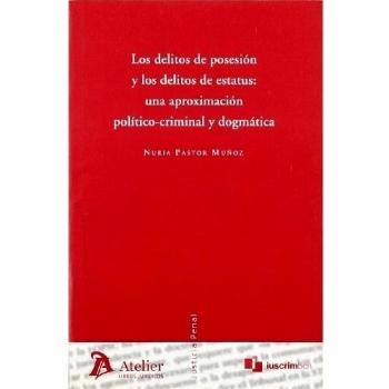 Los delitos de posesión y los delitos de estatus