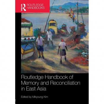 Routledge Handbook of Memory and Reconciliation in East Asia