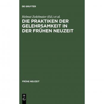 Die Praktiken der Gelehrsamkeit in der Frühen Neuzeit