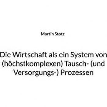 Die Wirtschaft als ein System von
