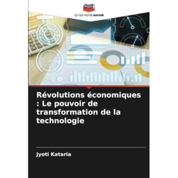 Kataria, Jyoti: Révolutions économiques : Le pouvoir de transformation de la technologie