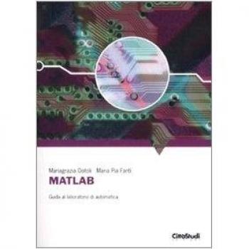 Matlab. Guida al laboratorio di automatica