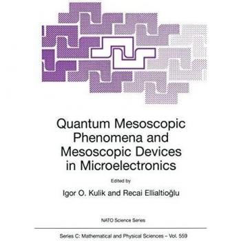 Quantum Mesoscopic Phenomena and Mesoscopic Devices in Microelectronics (NATO Science Series): C Mathematical and Physical Sciences Volume 559) (Nato ... (Nato Science Series C:, 559, Band 559)