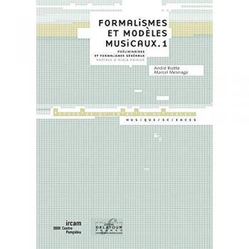 Formalismes et modèles musicaux.: Tome 1 : Préliminaires et formalismes généraux