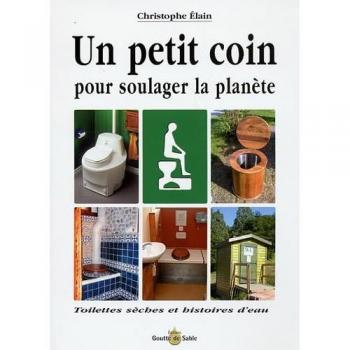 Un petit coin pour soulager la planète : Toilettes sèches et histoires d'eau