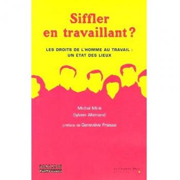 Siffler en travaillant ? : Les droits de l'homme au travail : un état des lieux