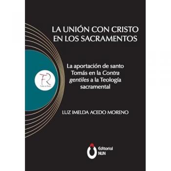 La unión con Cristo en los sacramentos. La aportación de santo Tomás en la contra gentiles a la teología sacramental