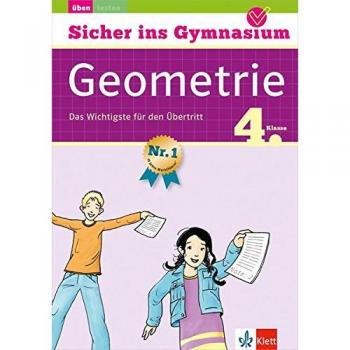 Klett Sicher ins Gymnasium Mathematik Geometrie 4. Klasse: Das Wichtigste für den Übertritt