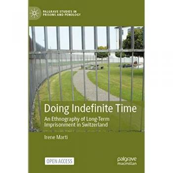 Doing Indefinite Time: Ethnography of Long-Term Imprisonment in Switzerland