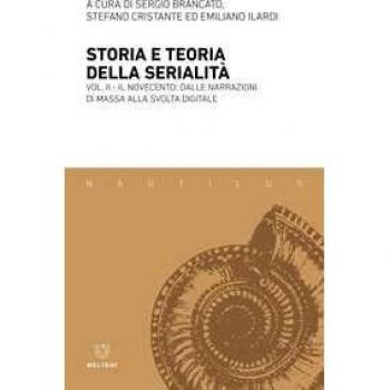 Storia e teoria della serialità. Vol. 2: Il Novecento: dalle narr...