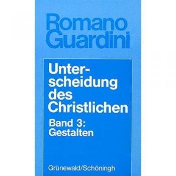 Unterscheidung des Christlichen, in 3 Bdn., Bd.3, Gestalten
