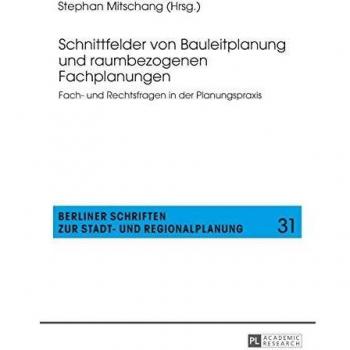 Schnittfelder von Bauleitplanung und raumbezogenen Fachplanungen: Fach