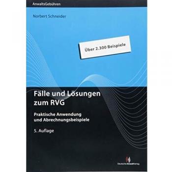 Norbert Schneider Fälle Und Lösungen Zum Rvg: Praktische Anwendung Und Abrechnungsbeispiele (Anwaltsgebühren)