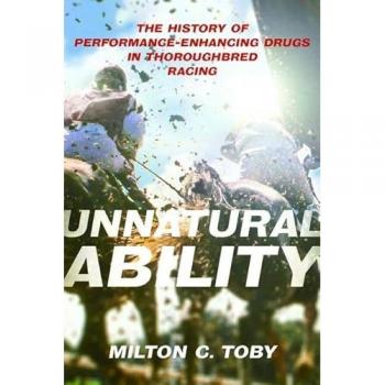 Unnatural Ability : The History of Performance-Enhancing Drugs in Thoroughbred Racing