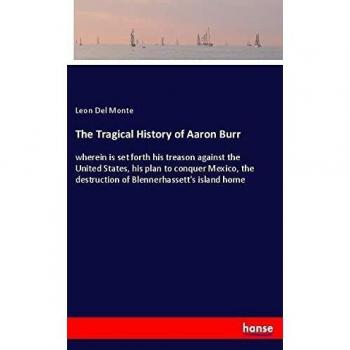 Del Monte, Leon: The Tragical History of Aaron Burr