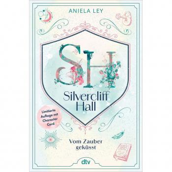 Silvercliff Hall – Vom Zauber geküsst: Light-Academia-Romantasy im Oxford-Setting mit limitierter Character Card, Band 1 der Silvercliff-Hall-Reihe