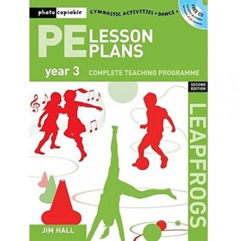 PE Lesson Plans Year 3: Photocopiable Gymnastic Activities, Dance, Games Teaching Programmes