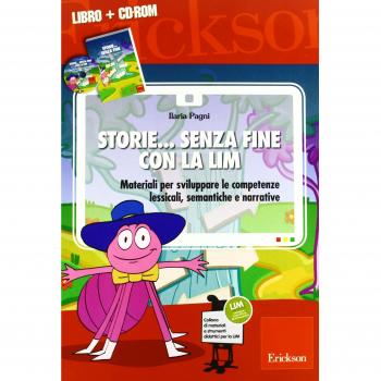 Storie... senza fine con la LIM. Materiali per sviluppare le competenze lessicali, semantiche e narrative. Con CD-ROM