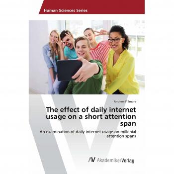 Fillmore, Andrew: The effect of daily internet usage on a short attention span