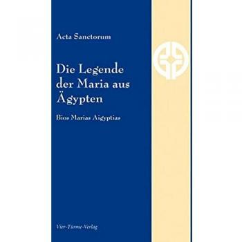 Acta Sanctorum Die Legende Der Maria Aus Ägypten. Bios Marias Aigyptias.
