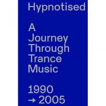 Arjan Rietveld Hypnotised: A Journey Through Trance Music 1990-2005