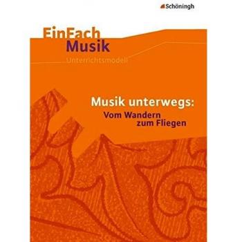Schatt, Peter W. Einfach Musik: Musik Unterwegs: Vom Wandern Zum Fliegen
