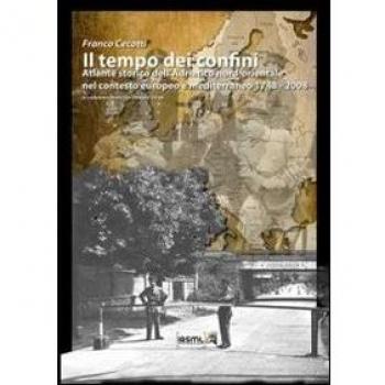 Il tempo dei confini. Atlante storico dell'Adriatico nord-orientale nel contesto europeo e mediterraneo 1748-2008