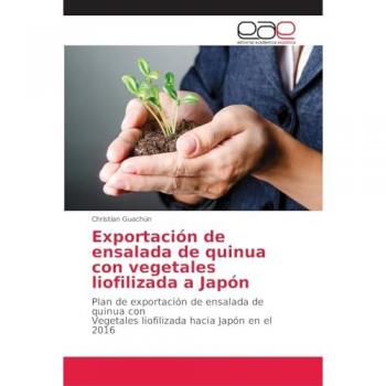 Exportación de ensalada de quinua con vegetales liofilizada a Japón: Plan de exportación de ensalada de quinua con Vegetales liofilizada hacia Japón en el 2016