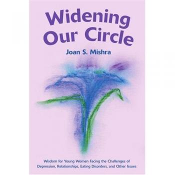 Widening Our Circle: Wisdom for Young Women Facing the Challenges of Depression, Relationships, Eating Disorders, and Other Issues