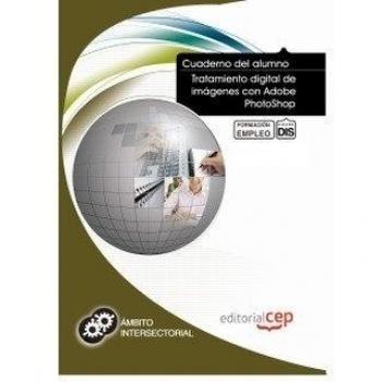 CUADERNO DEL ALUMNO TRATAMIENTO DIGITAL DE IMÁGENES CON ADOBE PHOTOSHOP. FORMACIÓN PARA EL EMPLEO.