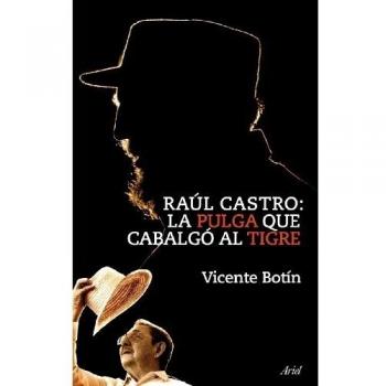 Raúl Castro: la pulga que cabalgó al tigre (Tapa blanda con solapas).