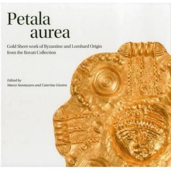 Petala aurea. Gold sheet-work of byzantine and lombard origin fron the Rovati collection