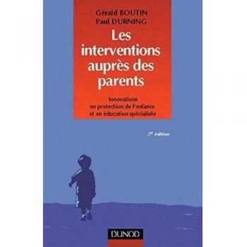 Paul Durning Les Interventions Aupres Des Parents. Innovations En Protection De L'Enfance Et En Éducation Spécialisée, 2ème Édition