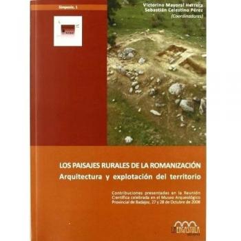 Los paisajes rurales de la romanización. Arquitectura y explotación del territorio