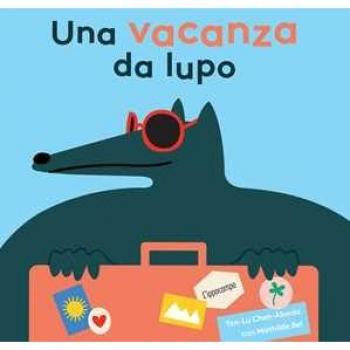 Una vacanza da lupo. Ediz. illustrata
