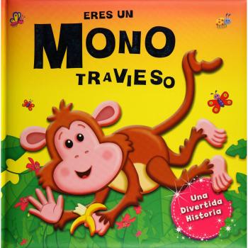 ERES UN MONO TRAVIESO