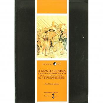Gran rey de persia, el: formas de representación de la alteridad persa en el imaginario griego (Tapa blanda).