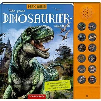 Das große Dinosaurier-Soundbuch: 12 wissenschaftlich rekonstruierte Saurier-Geräusche