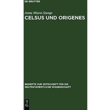 Celsus und Origenes: Das Gemeinsame ihrer Weltanschauung. Eine Studie zur Religions