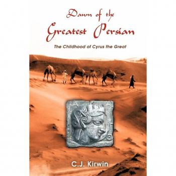 Dawn of the Greatest Persian: The Childhood of Cyrus the Great