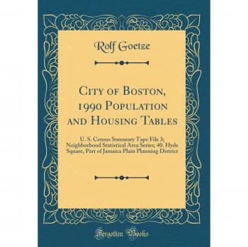 City of Boston, 1990 Population and Housing Tables: U. S. Census Summary Tape File 3; Neighborhood Statistical Area Series; 40. Hyde Square, Part of Jamaica Plain Planning District
